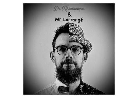 Dr Rhumantique & Mr Larrangé